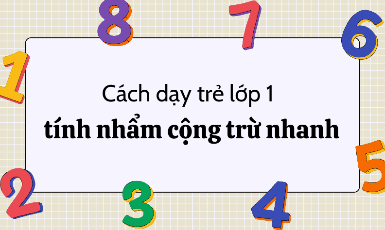 Cách giúp trẻ tính nhẩm phép cộng nhanh và chính xác