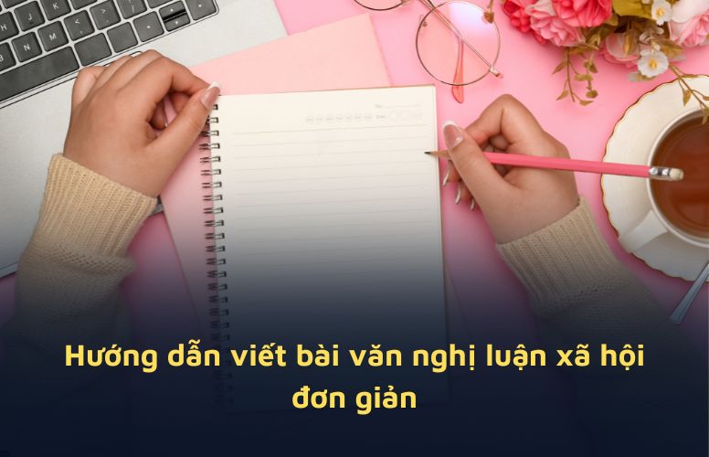 Cách viết bài văn nghị luận đúng bố cục, rõ luận điểm