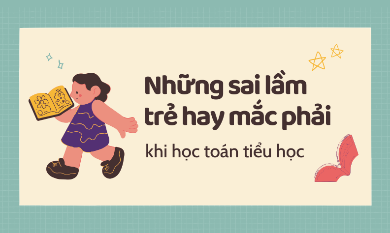 Những lỗi trẻ thường gặp khi học phép cộng, phép trừ và cách sửa